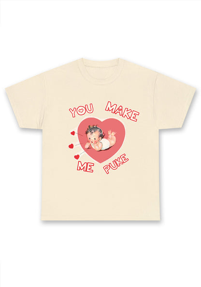 You Make Me Puke Chunky Shirt