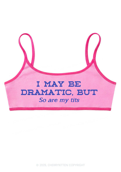 I May Be Dramatic Y2K Super Crop Cami Cherrykitten