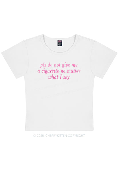 Glitter Pls Dont Give Me Cigarette Y2K Baby Tee Cherrykitten