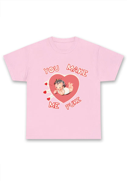 You Make Me Puke Chunky Shirt