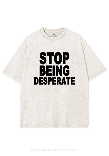 Stop Being Desperate Y2K Shirts Washed Tee Cherrykitten