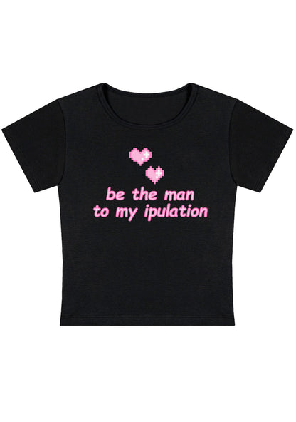 Curvy Be The Man To My Ipulation Baby Tee