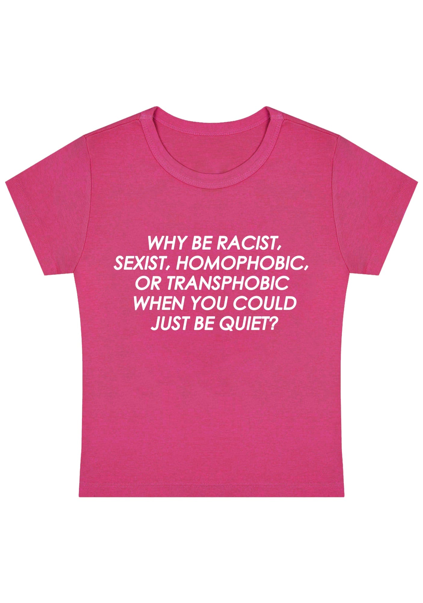 Curvy Why Be Racist Sexist Homophobic Baby Tee