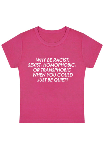 Curvy Why Be Racist Sexist Homophobic Baby Tee