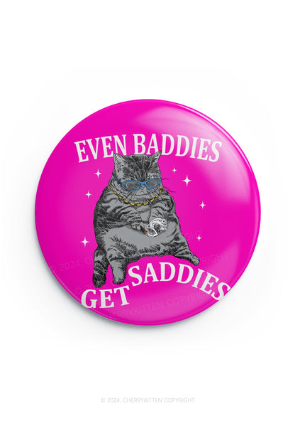 Even Baddies Get Saddies 1Pc Y2K Pin Badge Cherrykitten