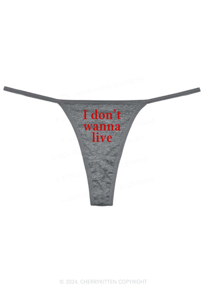 I Don't Wanna Live Y2K Flat String Thong Cherrykitten