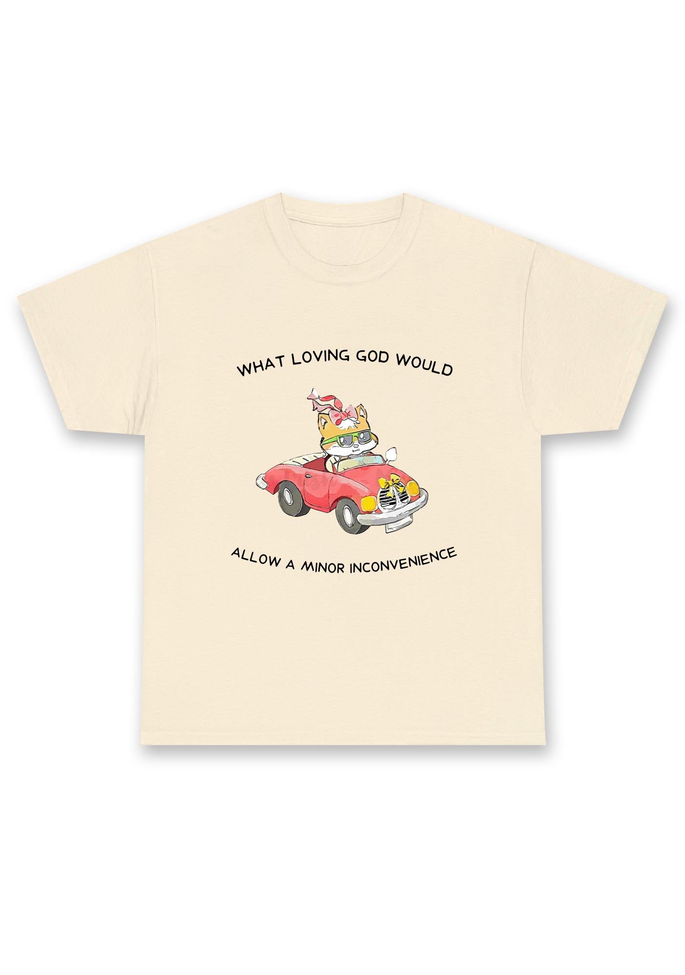 God Would Allow A Minor Inconvenience Chunky Shirt