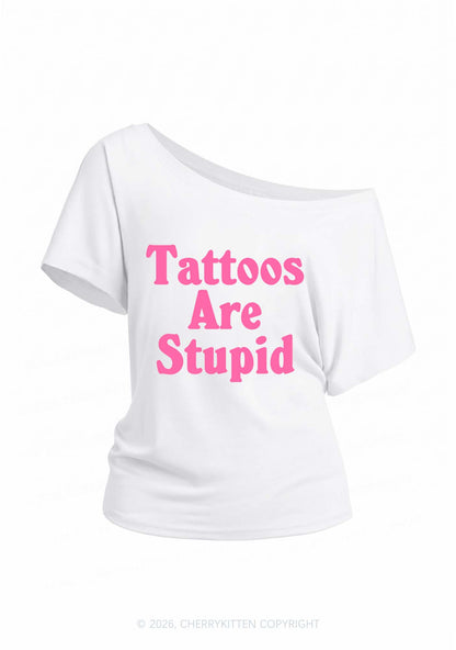 Tattoos Are Stupid Y2K Off Shoulder Tee Cherrykitten