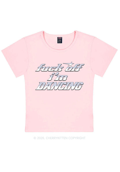 Fxxk Off Im Dancing Y2K Baby Tee Cherrykitten
