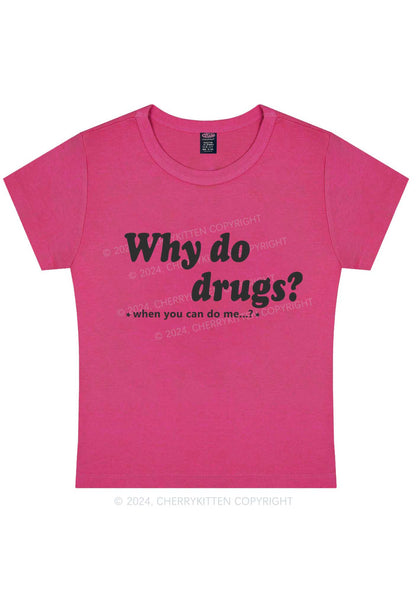 Curvy Why Do Drxgs Y2K Baby Tee Cherrykitten