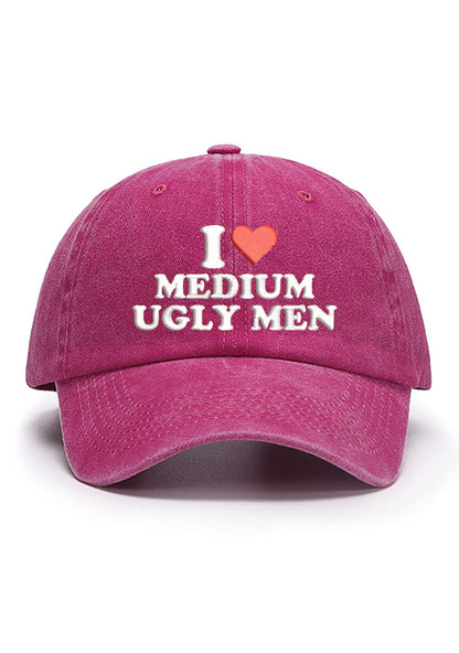 I Love Medium Ugly Men Embroidered Baseball Cap