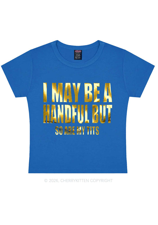 I May Be Handful Silver Foil Printed Y2K Baby Tee Cherrykitten