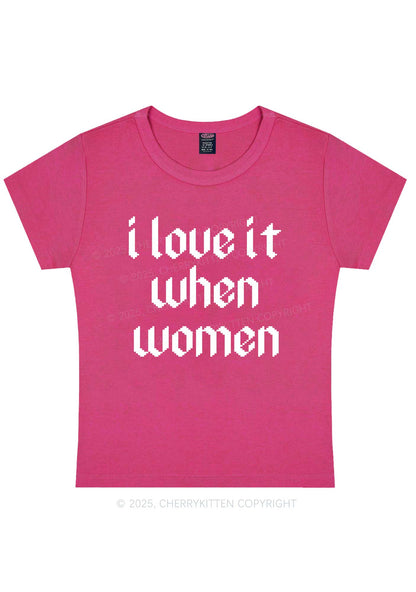 I Love It When Women Y2K Baby Tee Cherrykitten