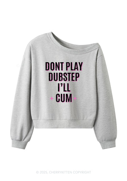 Dont Play Dubstep Y2K Off Shoulder Sweatshirts Cherrykitten