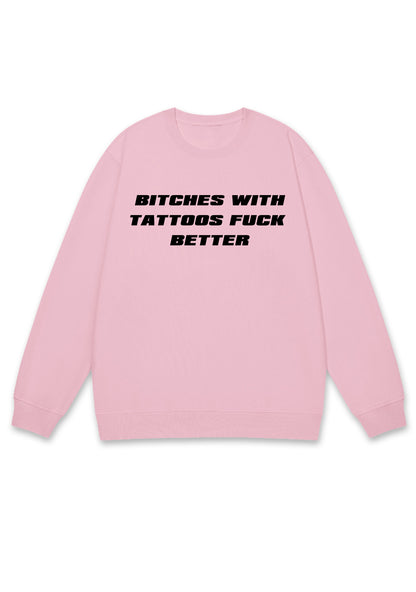 Bxxches With Tattoos Fxxk Better Y2K Sweatshirt