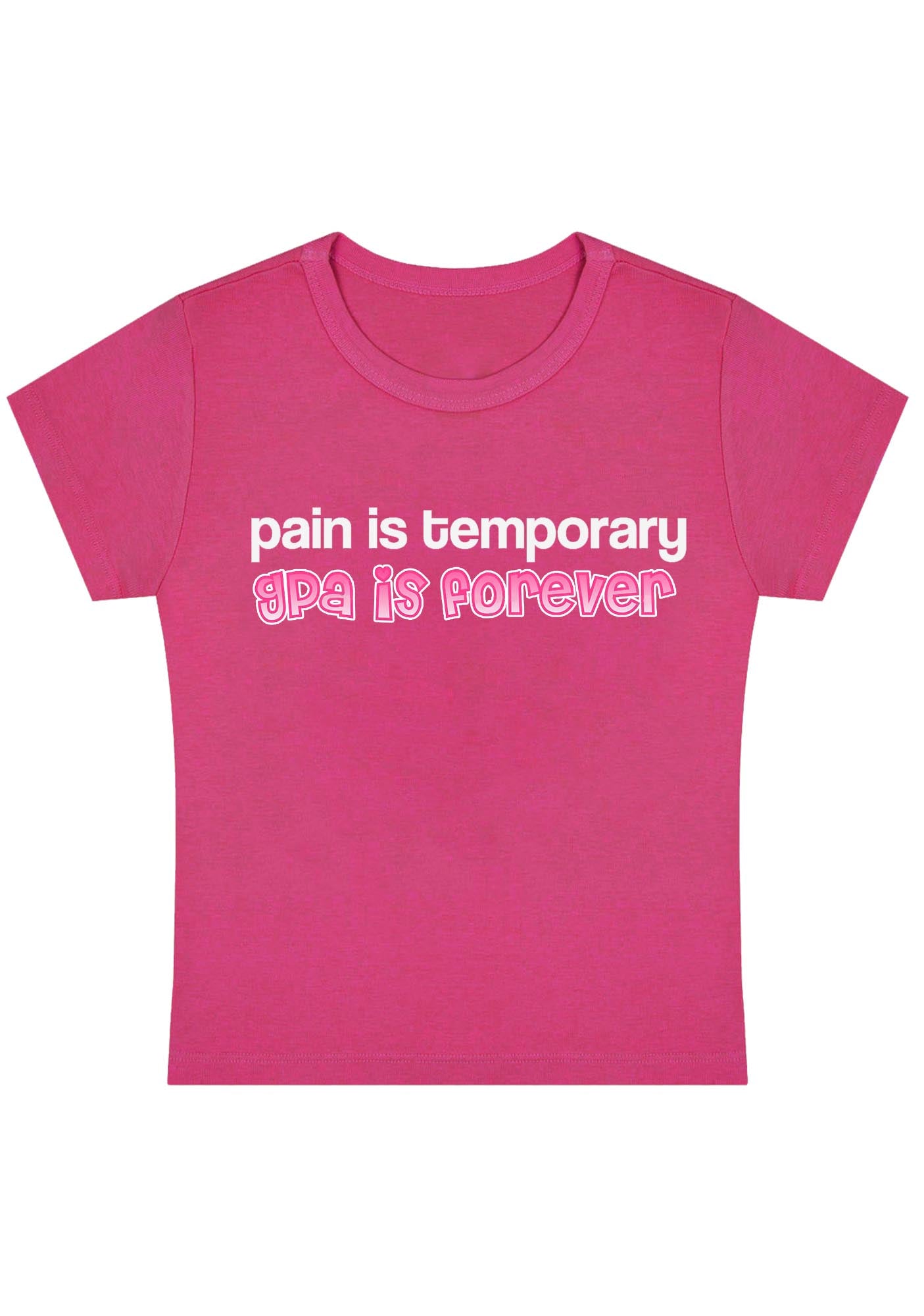 Pain Is Temporary GPA Is Forever Y2K Baby Tee