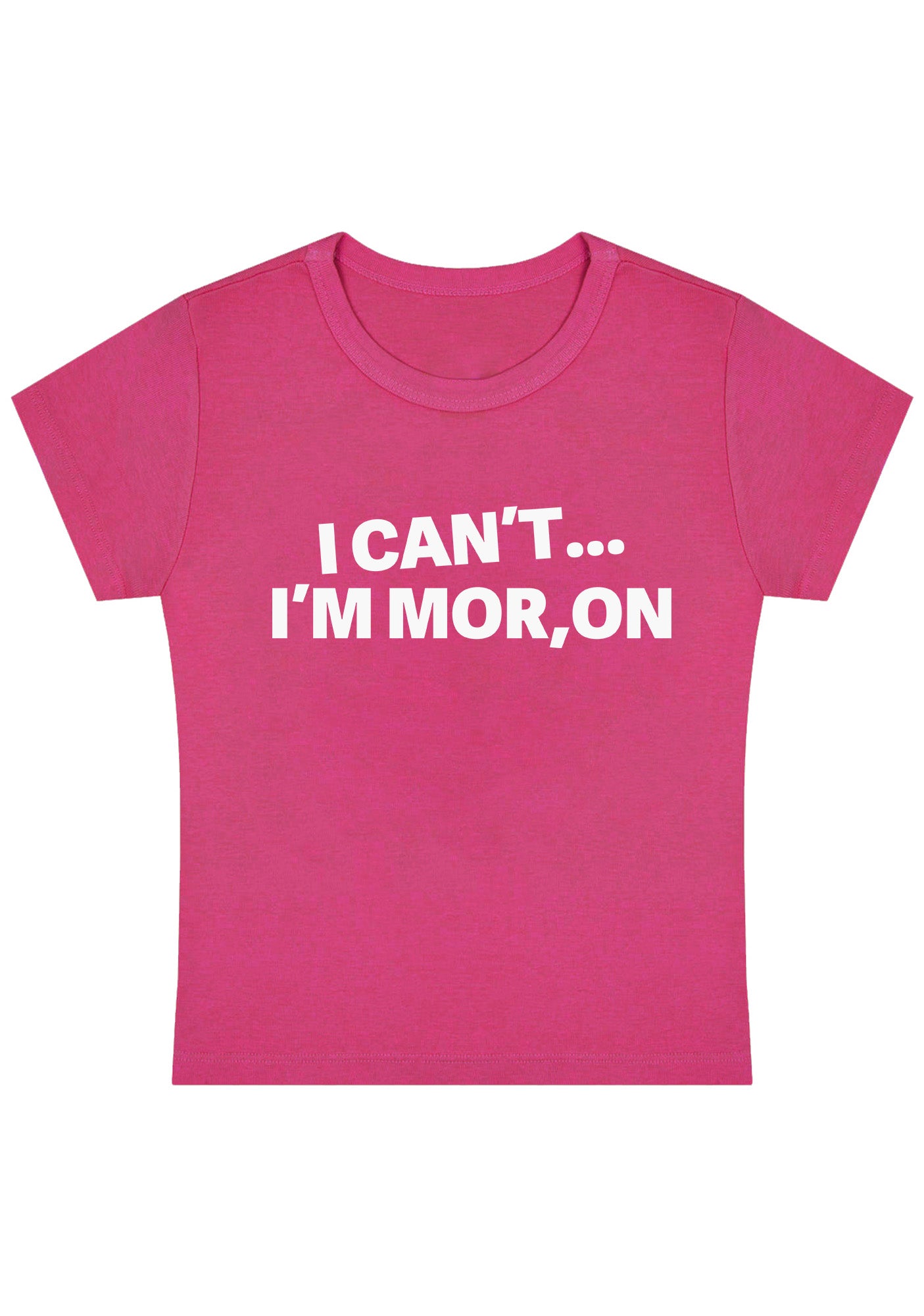 Curvy I Can't I'm Moron Baby Tee