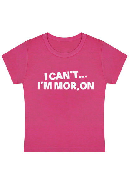 Curvy I Can't I'm Moron Baby Tee