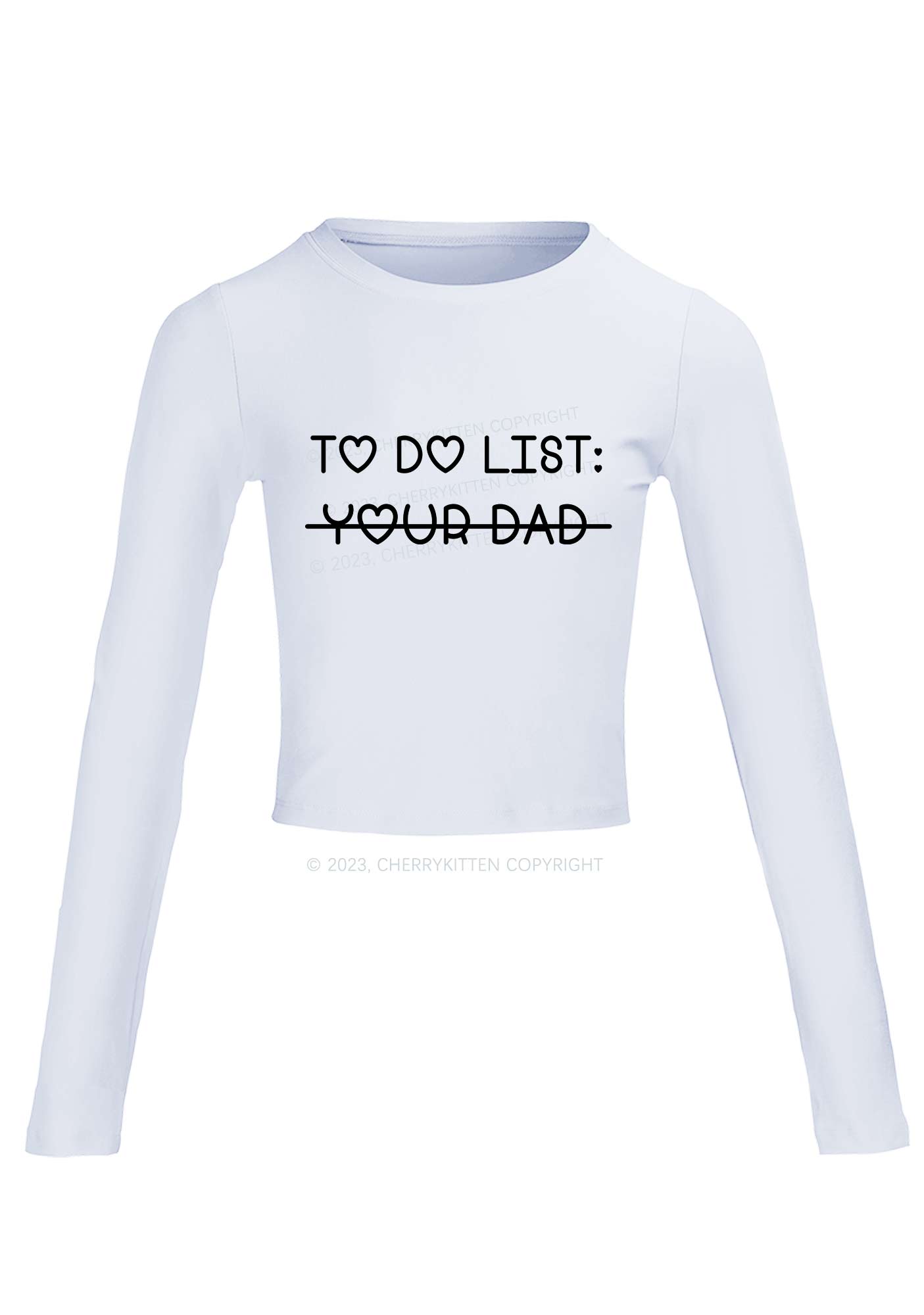 To Do List Your Dad Long Sleeve Crop Top Cherrykitten