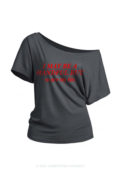 I May Be A Handful Y2K Off Shoulder Tee Cherrykitten