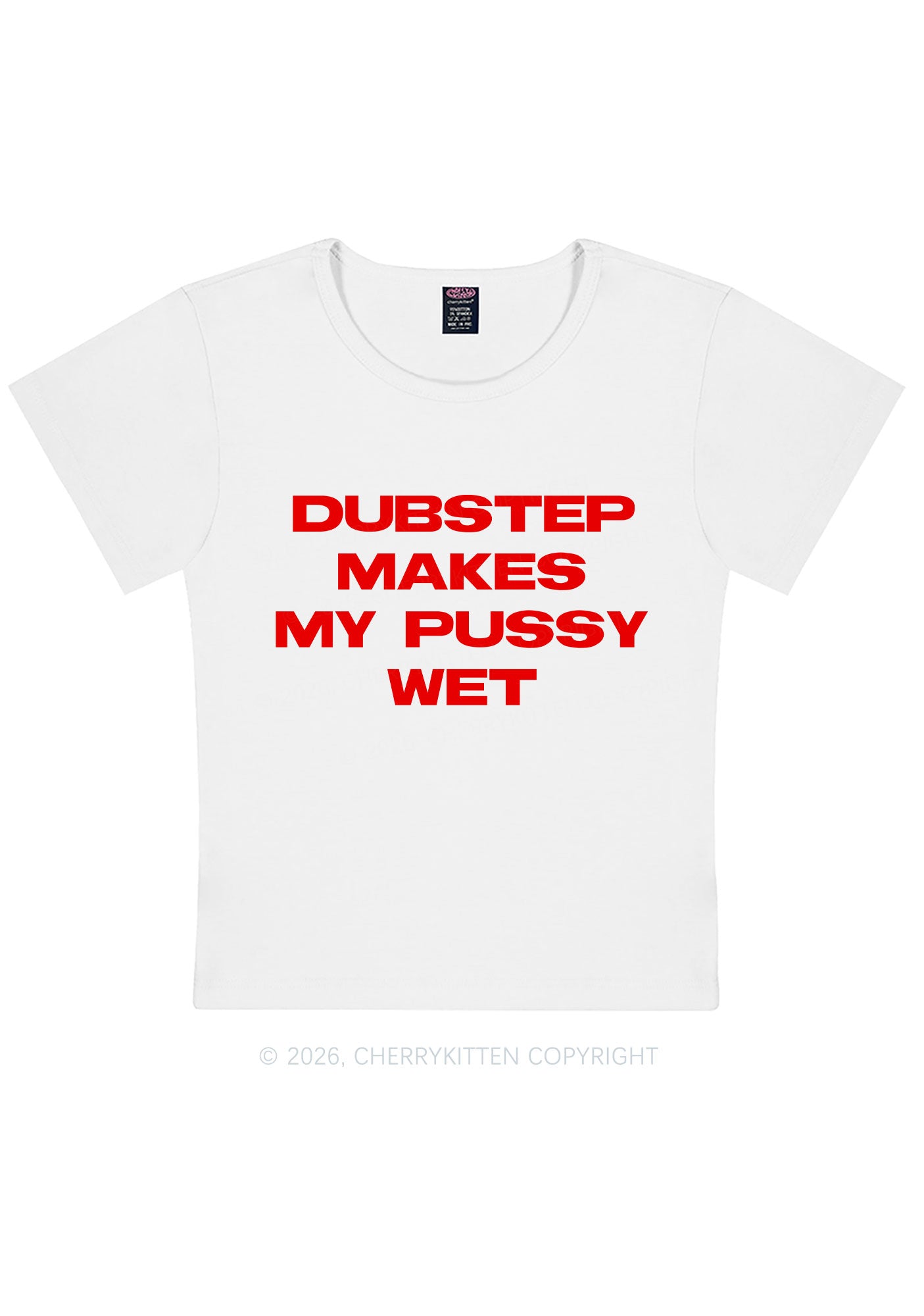 Dubstep Makes My Puxxy Wet Y2K Baby Tee Cherrykitten