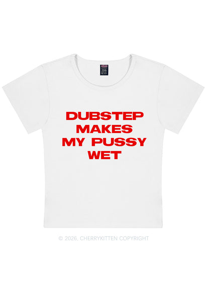 Dubstep Makes My Puxxy Wet Y2K Baby Tee Cherrykitten