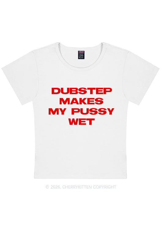 Dubstep Makes My Puxxy Wet Y2K Baby Tee Cherrykitten
