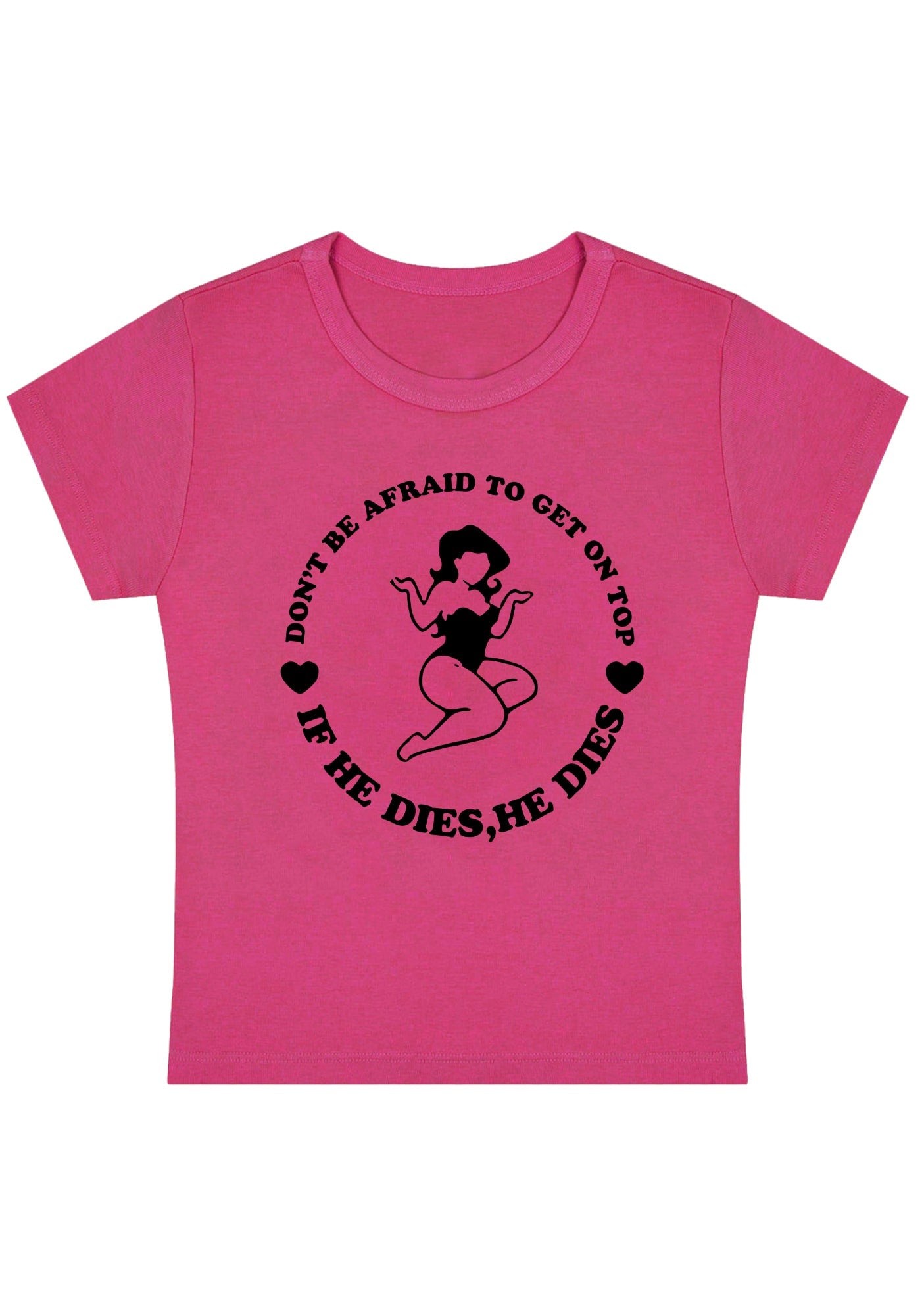 Don't Be Afraid To Get On Top Y2K Baby Tee