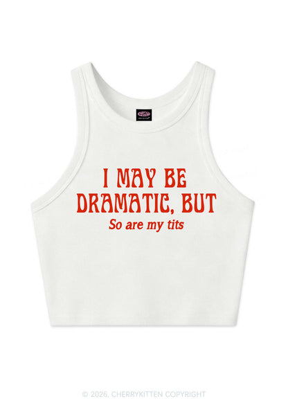 I May Be Dramatic Y2K Crop Tank Top Cherrykitten