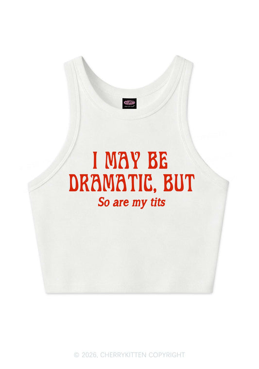 I May Be Dramatic Y2K Crop Tank Top Cherrykitten