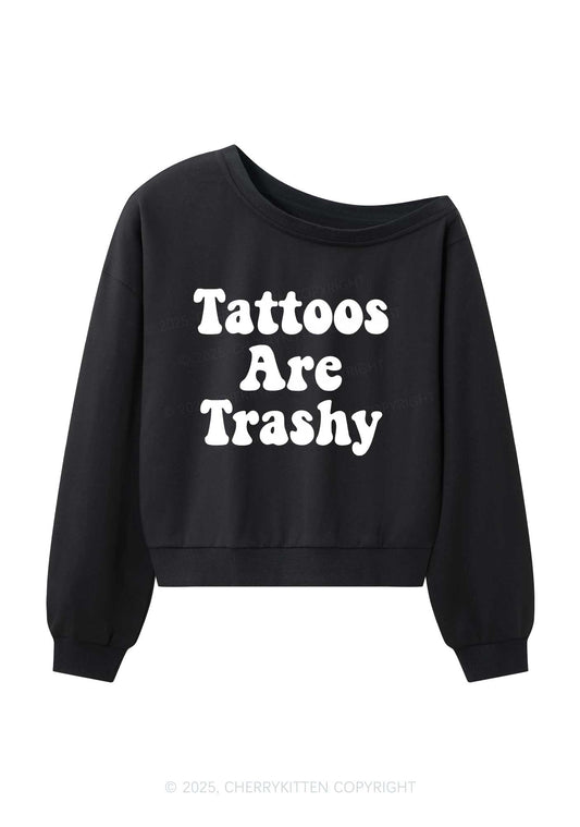 Tattoos Are Trashy Y2K Off Shoulder Sweatshirts Cherrykitten