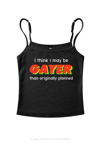 I May Be Gayer Pride Y2K Spaghetti Strap Cami Cherrykitten