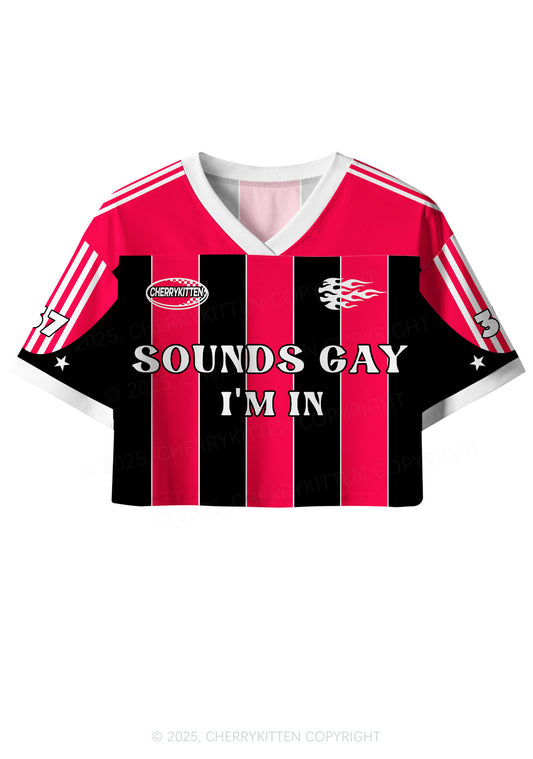 Custom Sounds Gay Im In Pride Y2K Crop Sport Jersey Shirts Cherrykitten