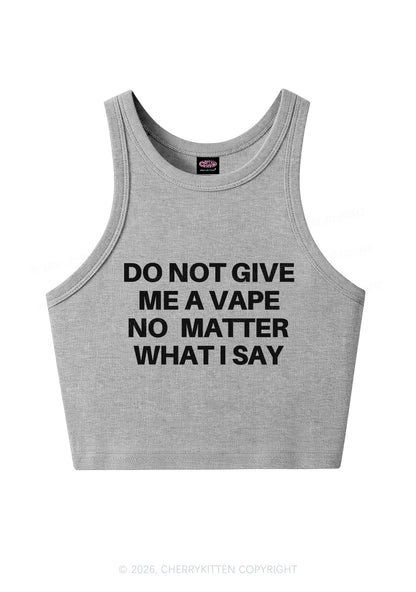 Do Not Give Me A Vape Y2K Crop Tank Top Cherrykitten