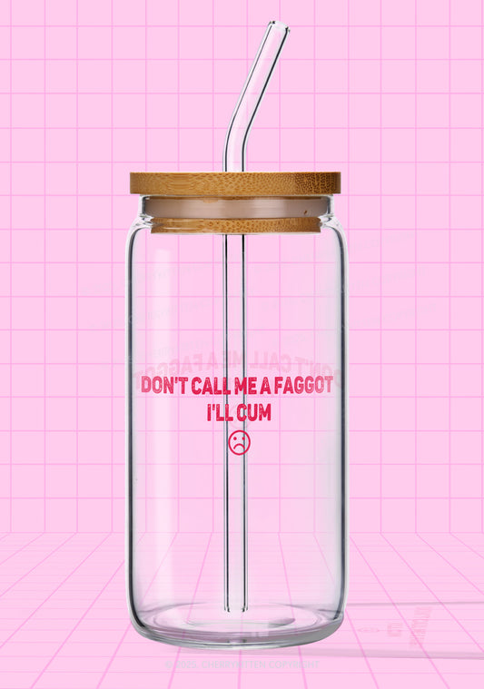Dont Call Me Faggot Pride Y2K Printed Glass Cup Cherrykitten