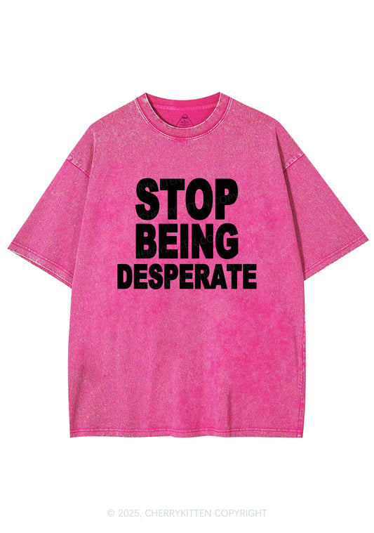 Stop Being Desperate Y2K Shirts Washed Tee Cherrykitten
