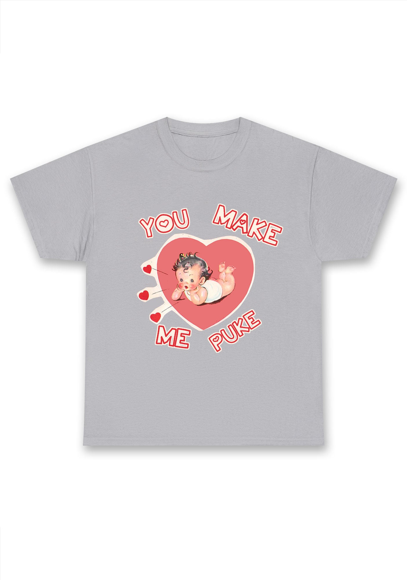 You Make Me Puke Chunky Shirt