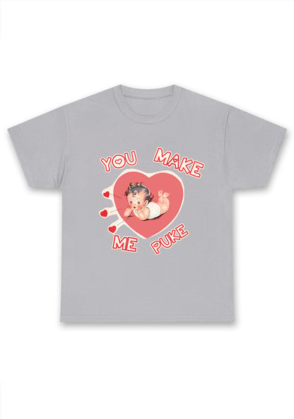 You Make Me Puke Chunky Shirt