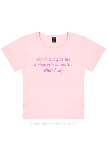 Glitter Pls Dont Give Me Cigarette Y2K Baby Tee Cherrykitten