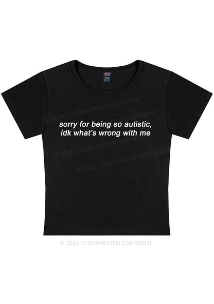 Curvy Sorry For Being Autistic Y2K Baby Tee Cherrykitten