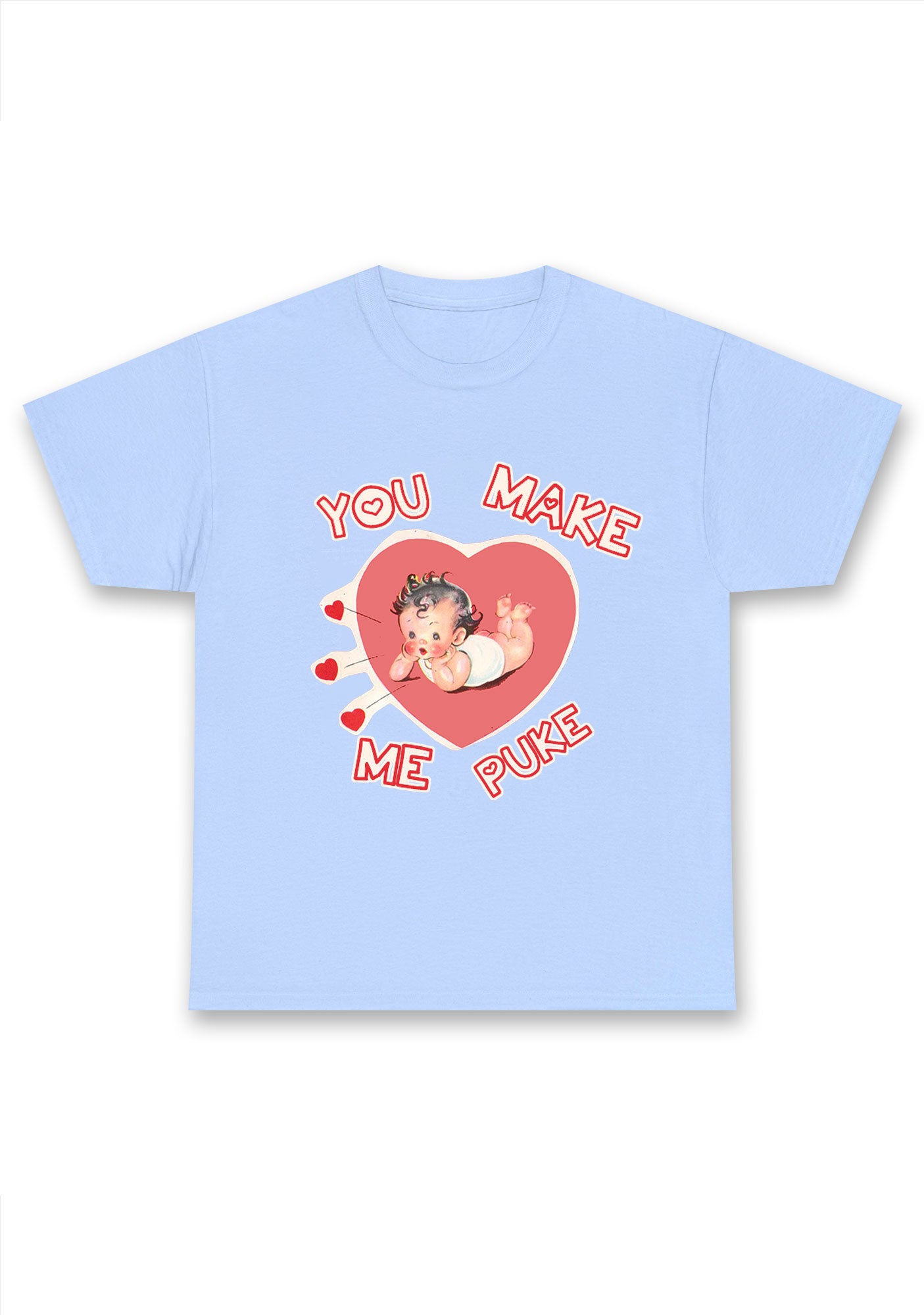 You Make Me Puke Chunky Shirt