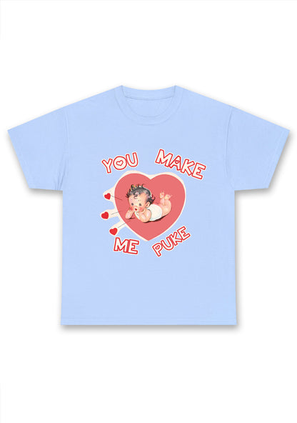 You Make Me Puke Chunky Shirt