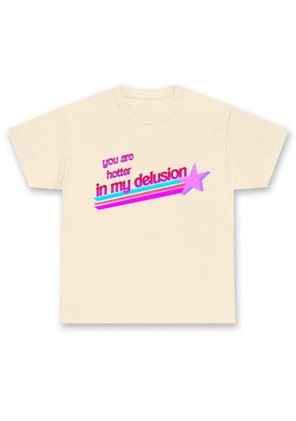 You Are Hotter In My Delusion Chunky Shirt