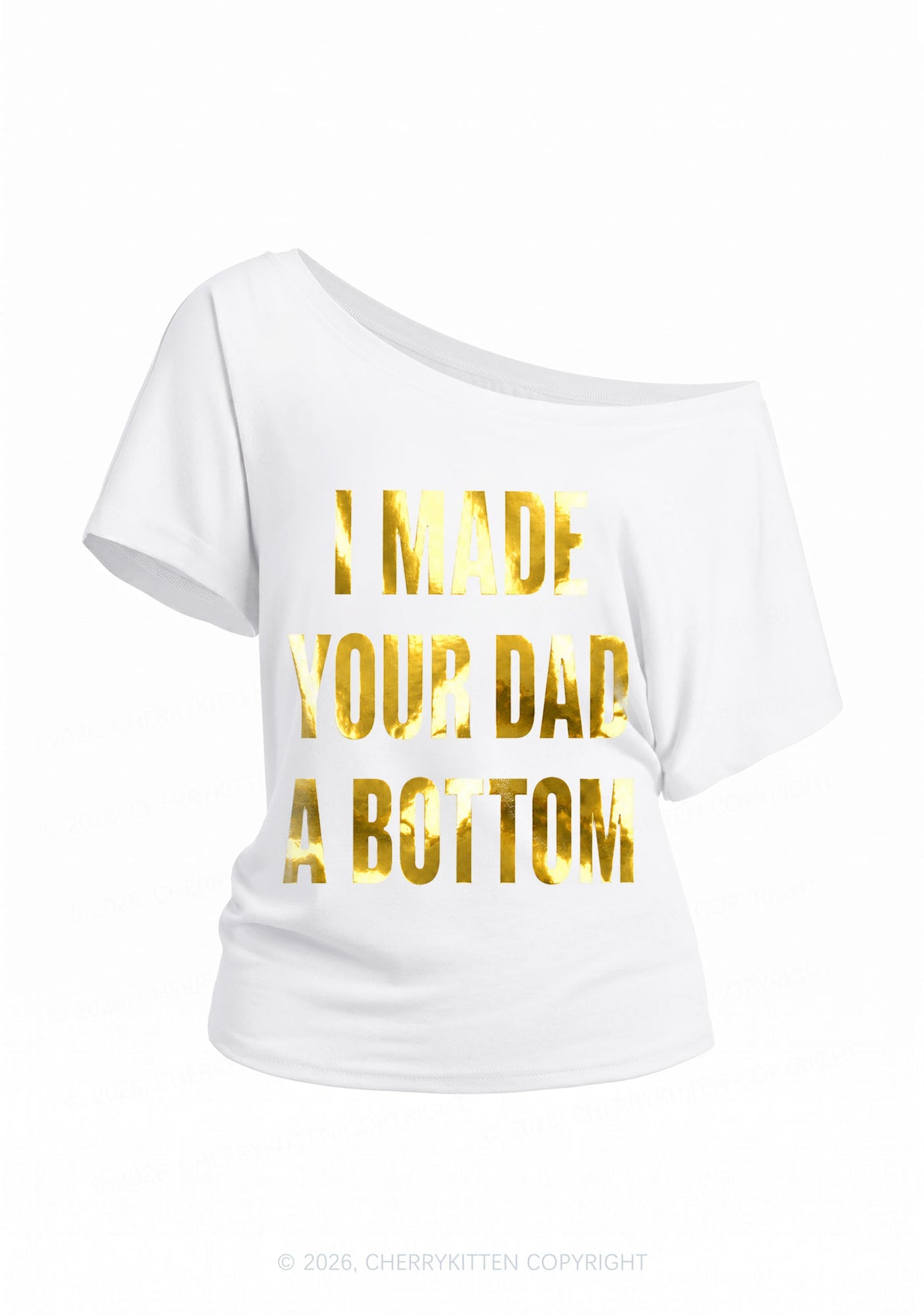 Made Your Dad A Bottom Pride Silver Foil Printed Y2K Off Shoulder Tee Cherrykitten