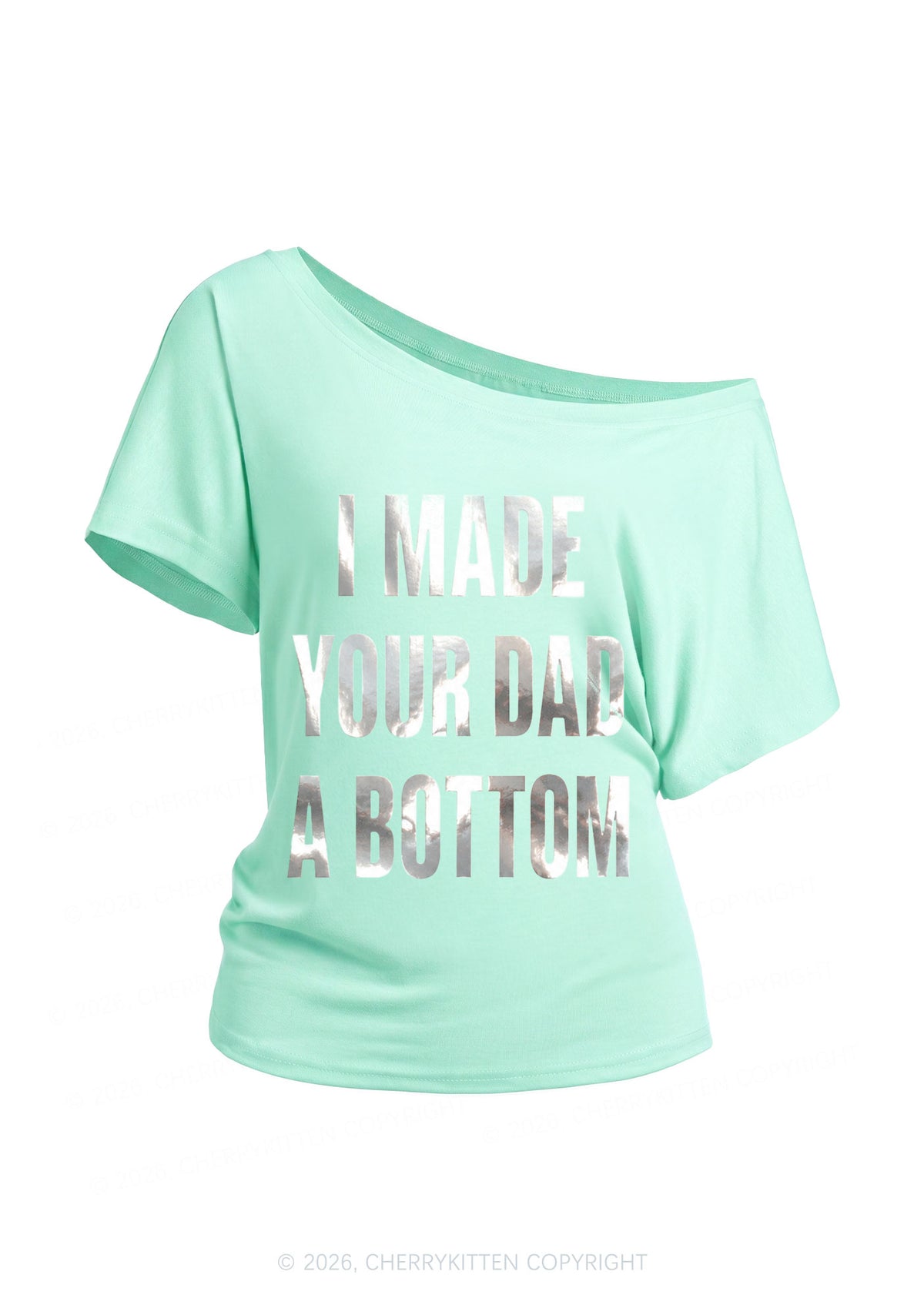 Made Your Dad A Bottom Pride Silver Foil Printed Y2K Off Shoulder Tee Cherrykitten