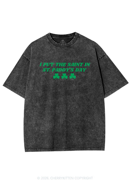I Put The Saint In St Patricks Y2K Shirts Washed Tee Cherrykitten