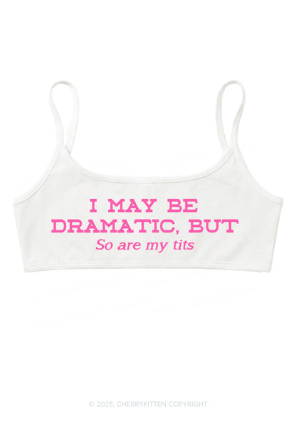 I May Be Dramatic Y2K Super Crop Cami Cherrykitten