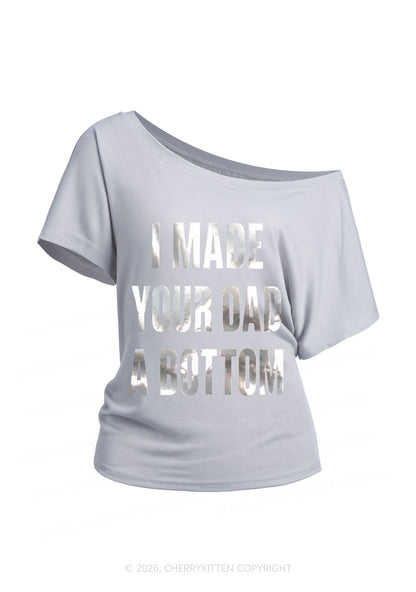 Made Your Dad A Bottom Pride Silver Foil Printed Y2K Off Shoulder Tee Cherrykitten