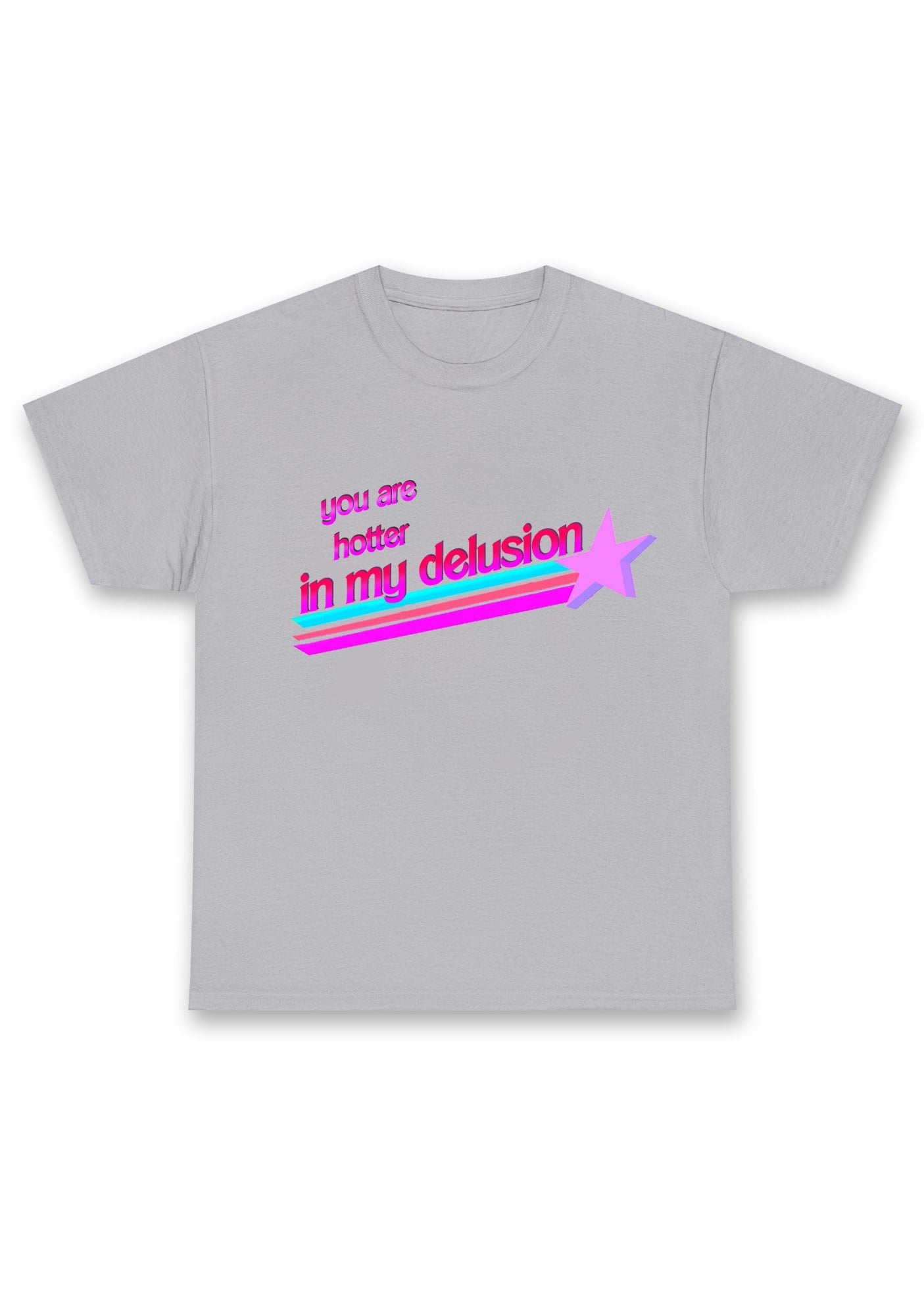 You Are Hotter In My Delusion Chunky Shirt