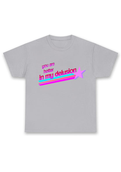 You Are Hotter In My Delusion Chunky Shirt